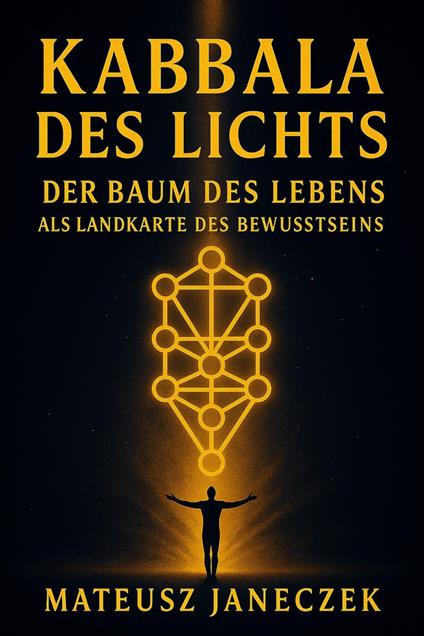 Kabbala des Lichts – Der Baum des Lebens als Landkarte des Bewusstseins