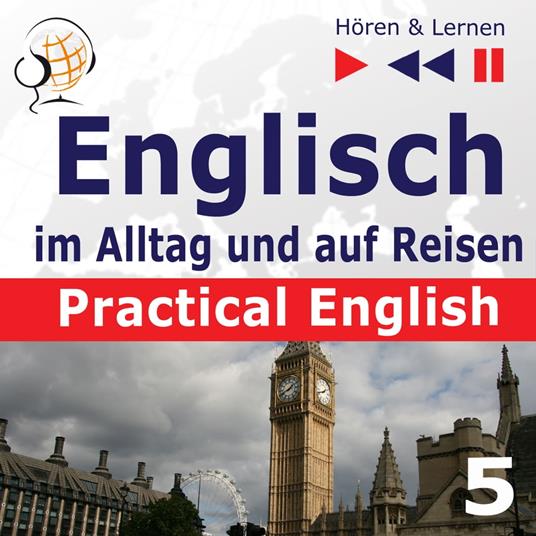 Englisch im Alltag und auf Reisen – Practical English: Teil 5. Im Urlaub (Niveau A2 bis B1) – Hören & Lernen)