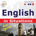 English in Situations. 1-3 – New Edition: A Month in Brighton + Holiday Travels + Business English: (47 Topics at intermediate level: B1-B2 – Listen & Learn)