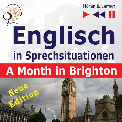Englisch in Sprechsituationen – Hören & Lernen: A Month in Brighton – Neue Edition: (16 Konversationsthemen auf dem Niveau B1)