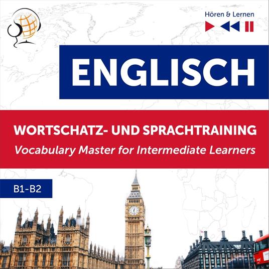 Englisch Wortschatz- und Sprachtraining B1-B2 – Hören & Lernen: English Vocabulary Master for Intermediate Learners