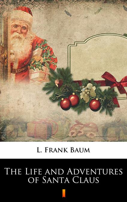 The Life and Adventures of Santa Claus - L. Frank Baum - ebook
