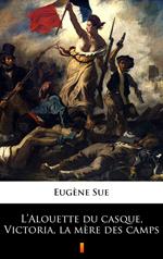 L’Alouette du casque, Victoria, la mère des camps