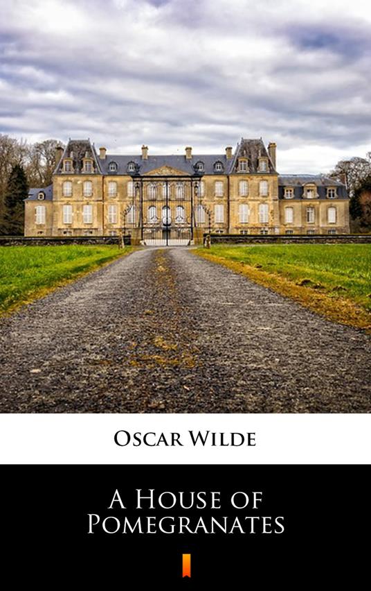 A House of Pomegranates - Oscar Wilde - ebook