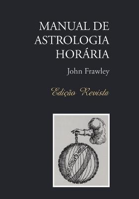 Manual de Astrologia Horaria - Edicao Revista - John Frawley - cover