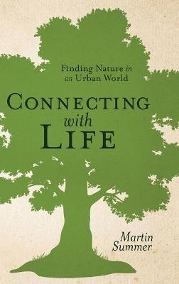 Connecting with Life: Finding Nature in an Urban World - Martin Summer - cover