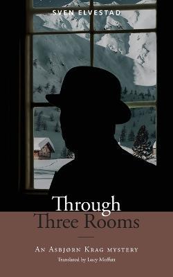 Through Three Rooms: An Asbjorn Krag mystery - Sven Elvestad - cover