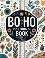 BoHo Modern Art Coloring Book for Adults: Stress Relief with Relaxing Abstract, Floral & Landscape Designs