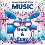 Mini Coloring Book Music - Bold and Easy: For Everyone Who Loves Music - Simple Shapes & Musical Joy