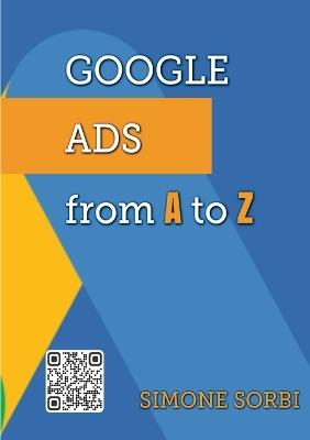 Google Ads from A to Z: Explained in simple terms - Simone Sorbi - cover