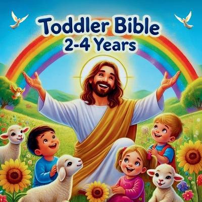 Toddler Bible 2 - 4 Years: Discovering God's Love Through Simple Stories - Arlen Faylorn - cover