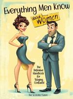 Everything Men Know About Women: The Definitive Handbook for Staying Confused