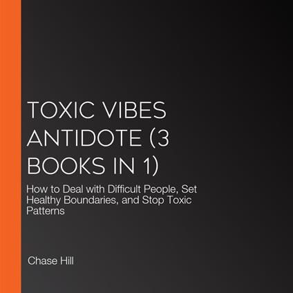 Toxic Vibes Antidote (3 Books in 1)