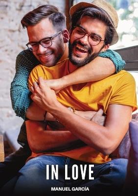 In Love: Explicit Gay Erotic Short Stories for Men (Hot and Sexy) - Manuel García - cover