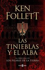 Las tinieblas y el alba (La precuela de Los pilares de la Tierra)