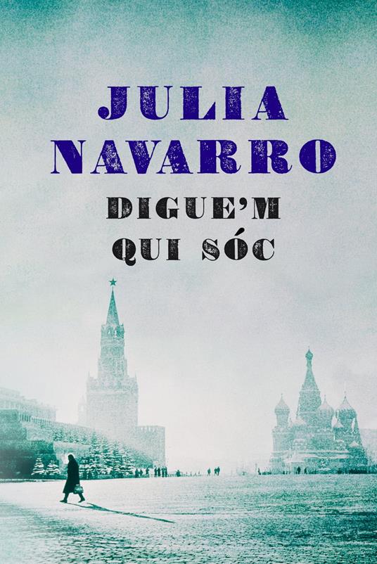 Digue'm qui sóc - Julia Navarro,Silvia Alemany Vilalta,RAÜL CASCAJO I ORZAEZ,Carles Urritz Geli - ebook