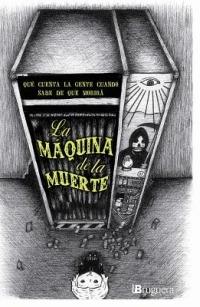 La Maquina de la Muerte: Una Antologia de Cuentos Sobre Gente Que Sabe de Que Morira - cover