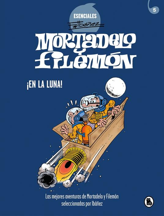 Mortadelo y Filemón. ¡En la luna! (Esenciales Ibáñez 6)