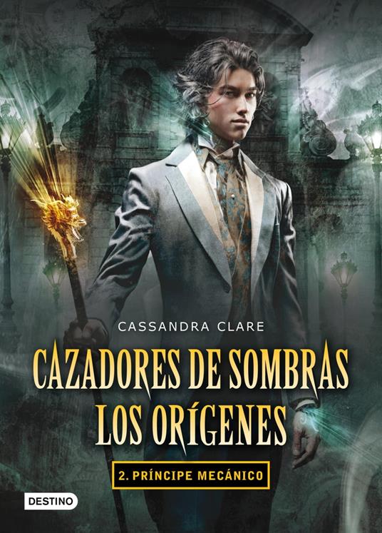 Príncipe mecánico. Cazadores de sombras. Los orígenes 2 - Cassandra Clare,Patricia Nunes - ebook