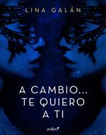 A cambio... te quiero a ti