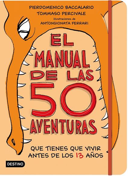 El manual de las 50 aventuras que tienes que vivir antes de los 13 años - Pierdomenico Baccalario,Tommaso Percivale,Editorial Planeta - ebook