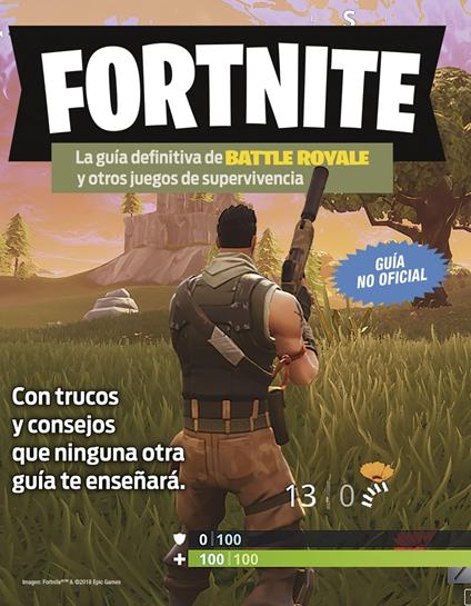 Fortnite. La guía definitiva de Battle Royale y otros juegos de supervivencia - V.V.A.A.,Editorial Planeta - ebook