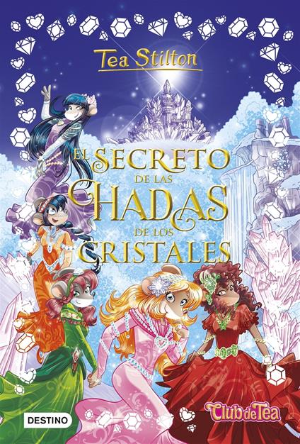 El secreto de las hadas de los cristales - Tea Stilton,Helena Aguilà - ebook