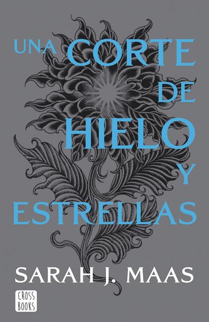 Una corte de hielo y estrellas (Edición española) - Sarah J. Maas,Gastón Eduardo Navarro,Mirta Rosenberg - ebook