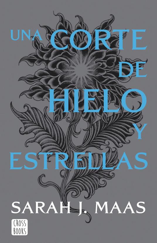 Una corte de hielo y estrellas (Edición española) - Sarah J. Maas,Gastón Eduardo Navarro,Mirta Rosenberg - ebook