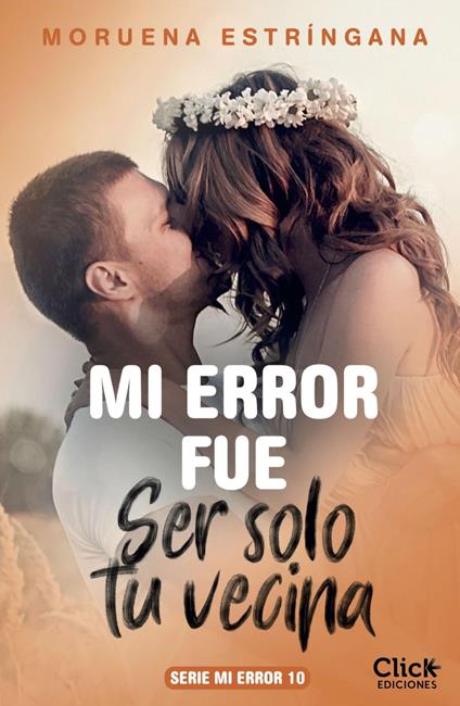 Mi error fue ser solo tu vecina. Serie Mi error 10
