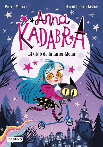 Anna Kadabra 1. El Club de la Luna Llena - Pedro Mañas,David Sierra Listón - ebook