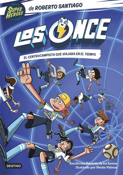 Los Once 3. El centrocampista que viajaba en el tiempo - Eduardo de los Santos Molina,Roberto Santiago - ebook