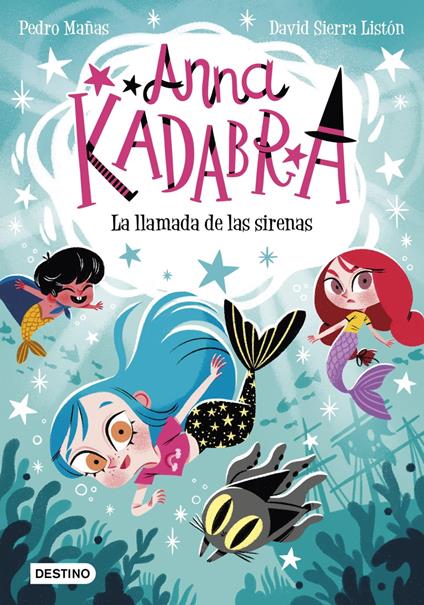 Anna Kadabra 10. La llamada de las sirenas - Pedro Mañas,David Sierra Listón,Pablo Carreiro - ebook