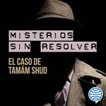 Misterios sin resolver. Caso 1: El caso de Tamám Shud