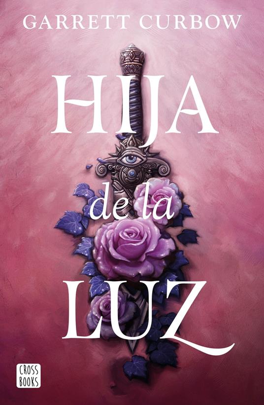 Hija de la luz - Garrett Curbow,Auxiliadora Figueroa - ebook
