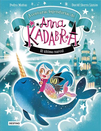 Anna Kadabra. Aventuras legendarias 3. El último narval - Pedro Mañas,David Sierra Listón - ebook