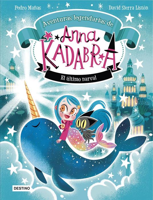 Anna Kadabra. Aventuras legendarias 3. El último narval - Pedro Mañas,David Sierra Listón - ebook
