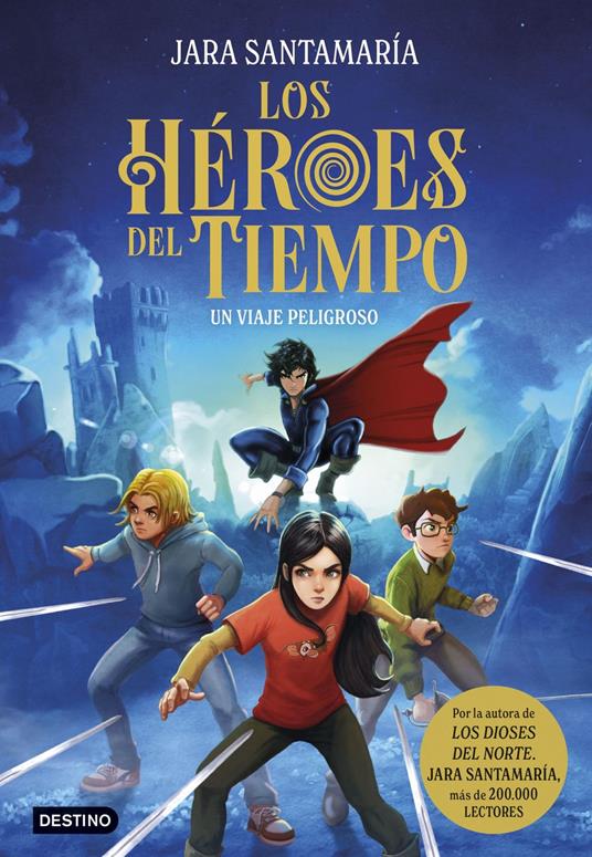 Los Héroes del Tiempo 1. Un viaje peligroso - Jara Santamaría - ebook