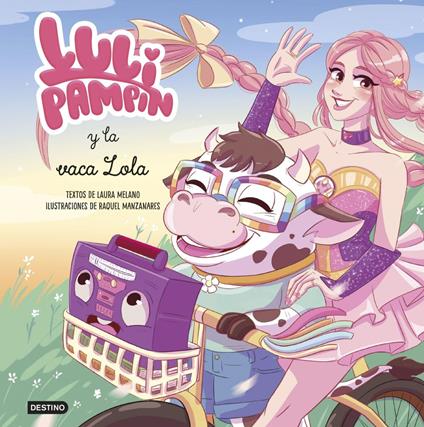Luli Pampín 4. Luli Pampín y la vaca Lola - Luli Pampín,Laura Raquel Melano - ebook