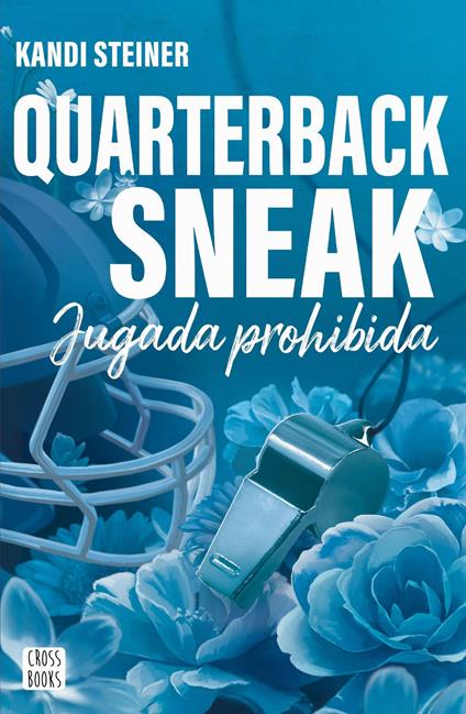 Rivales. Quarterback Sneak - Kandi Steiner,María Cárcamo Ramos - ebook