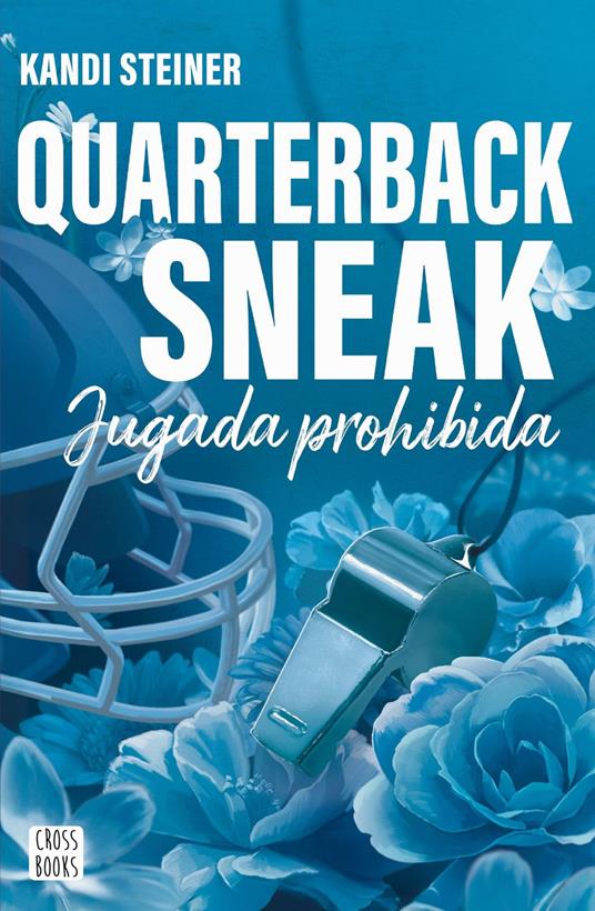 Rivales. Quarterback Sneak - Kandi Steiner,María Cárcamo Ramos - ebook