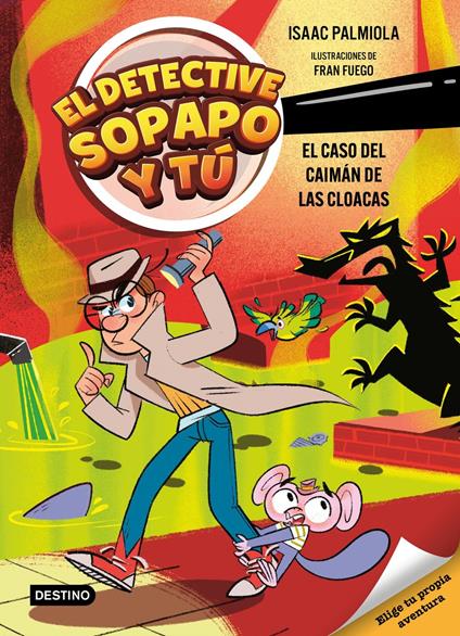 El detective Sopapo y tú 5. El caso del caimán de las cloacas - Isaac Palmiola - ebook