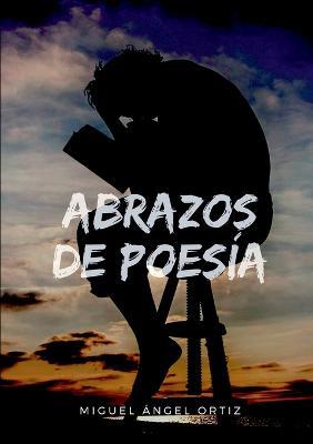 Abrazos de Poesia - Miguel Angel Ortiz Moreno - cover