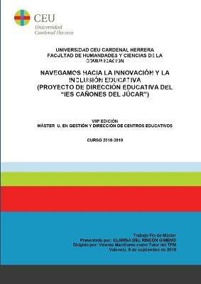 Navegamos hacia la innovacion y la inclusion educativa: (Proyecto de direccion educativa del IES Canones del Jucar) - Clarisa del Rincon Gimeno - cover