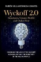 Wyckoff 2.0: Combining the logic of the Wyckoff Methodology and the objectivity of the Volume Profile - Rubén Villahermosa - cover