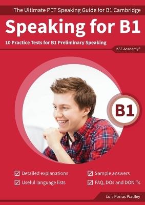 Speaking for B1: The Ultimate PET Speaking Guide for B1 Cambridge & 10 Practice Tests for B1 Preliminary Speaking - Luis Porras Wadley - cover