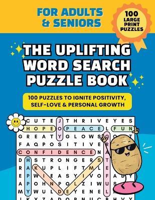 The Uplifting Word Search Puzzle Book: 100 Large Print Puzzles for Positivity, Self-Love & Personal Growth - Natalia Maynez Campos - cover
