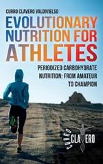 Evolutionary Nutrition for Athletes: Periodized Carbohydrate Nutrition: From Amateur to Champion