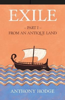 Exile: Part I - From an Antique Land - Anthony Hodge - cover