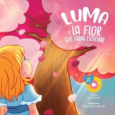 Luma y la flor que sabía escuchar - Iris Green - cover